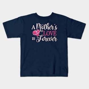 A Mother's Love is Forever Mother's Day Quote Kids T-Shirt